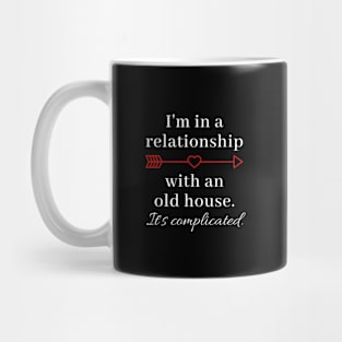 In a Relationship With an Old House Mug